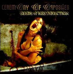 Ceremony Of Opposites : Seeds of Resurrection